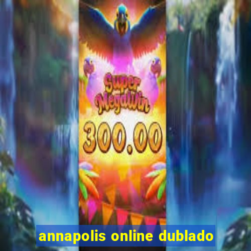 annapolis online dublado